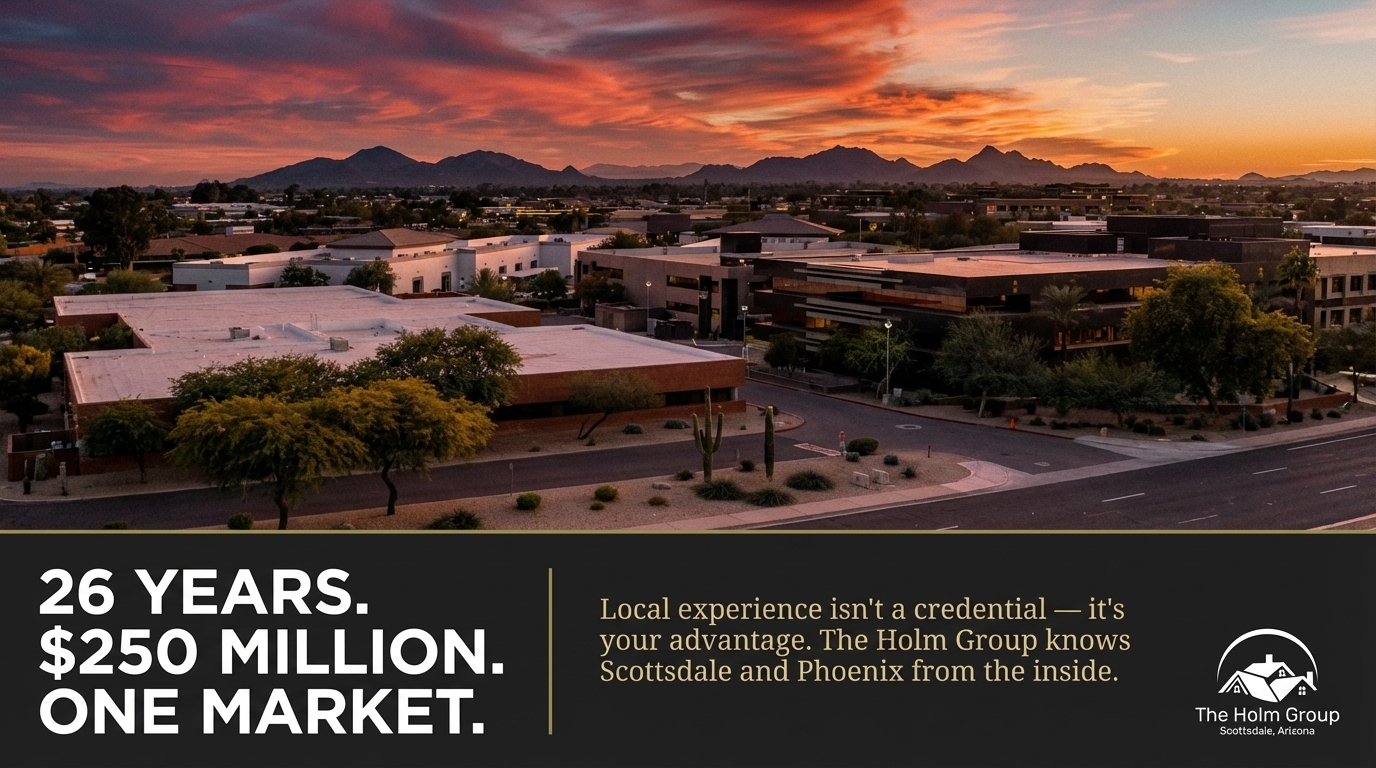 Why Local Experience Wins in Scottsdale and Phoenix: 26 Years of Proven Results with The Holm Group